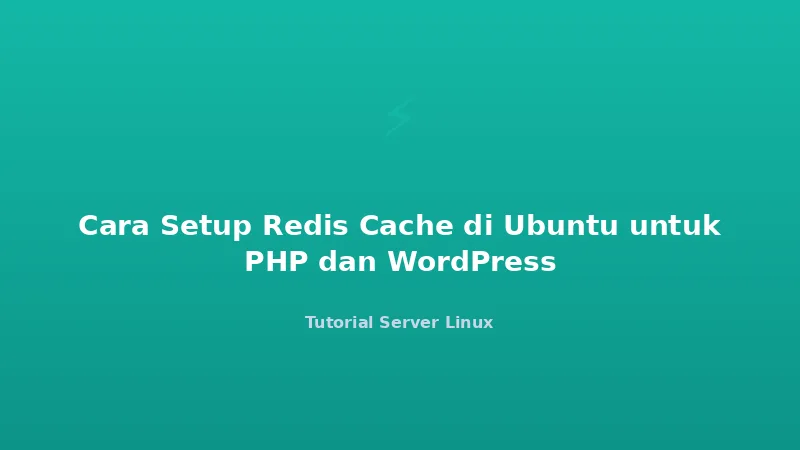 Cara Setup Redis Cache di Ubuntu untuk PHP dan WordPress