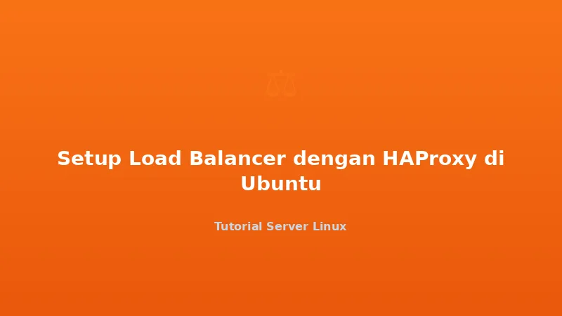 Setup Load Balancer dengan HAProxy di Ubuntu