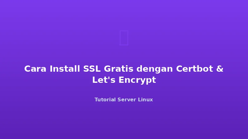 Cara Install SSL Gratis dengan Certbot & Let's Encrypt