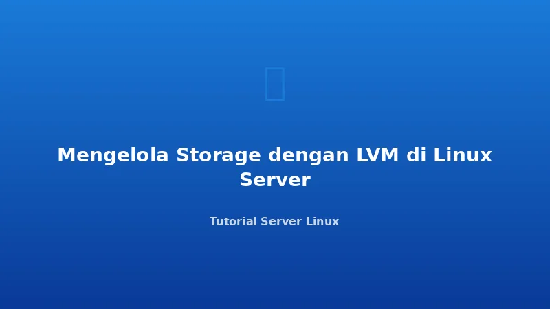 Mengelola Storage dengan LVM di Linux Server