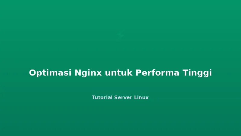 Optimasi Nginx untuk Performa Tinggi
